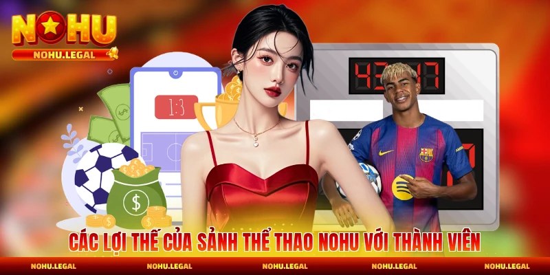 Các lợi thế của sảnh thể thao Nohu với thành viên