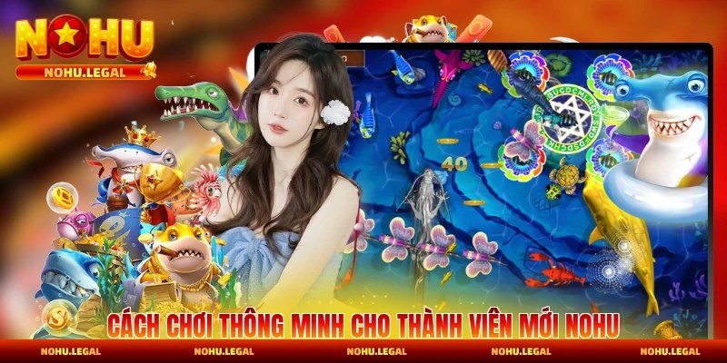 Cách chơi thông minh cho thành viên mới