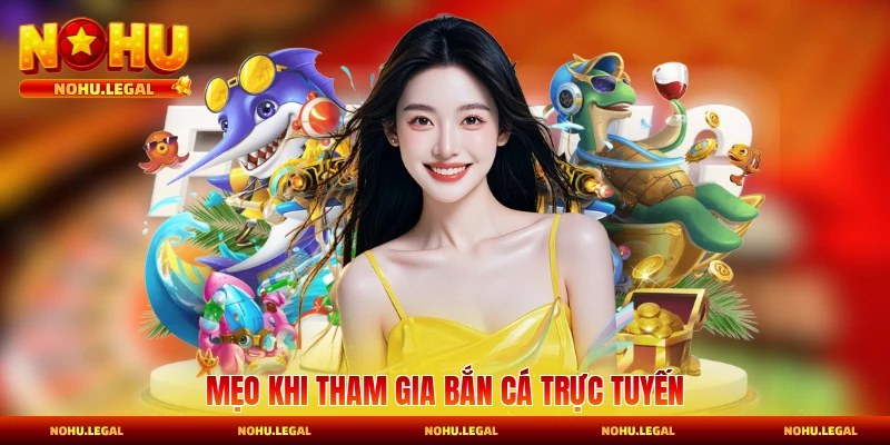 Mẹo khi tham gia bắn cá trong thế giới mộng ảo thần tiên